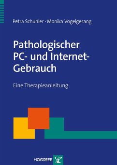 Pathologischer PC-und Internet-Gebrauch (eBook, PDF) - Vogelgesang, Petra Schuhler/Monika