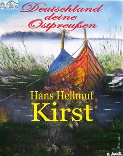 Deutschland deine Ostpreußen (eBook, ePUB) - Kirst, Hans Hellmut