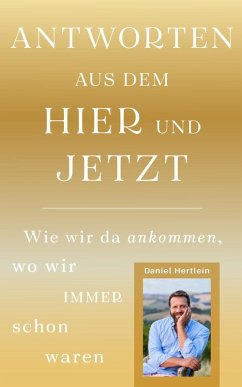 Antworten aus dem Hier und Jetzt (eBook, ePUB) - Hertlein, Daniel