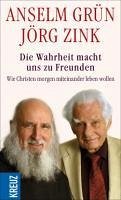 Die Wahrheit macht uns zu Freunden (eBook, ePUB) - Grün, Anselm; Zink, Jörg