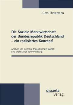 Die Soziale Marktwirtschaft der Bundesrepublik Deutschland – ein realisiertes Konzept? (eBook, PDF) - Thalemann, Gero