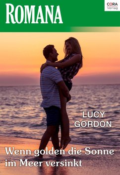 Wenn golden die Sonne im Meer versinkt (eBook, ePUB) - Gordon, Lucy; Gordon, Lucy