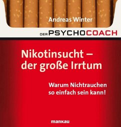 Der Psychocoach 1: Nikotinsucht - der große Irrtum (eBook, ePUB) - Winter, Andreas