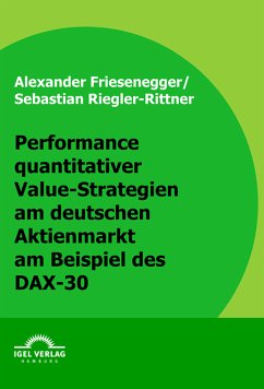 Performance quantitativer Value-Strategien am deutschen Aktienmarkt am Beispiel des DAX-30 (eBook, PDF) - Riegler-Rittner, Sebastian; Friesenegger, Alexander