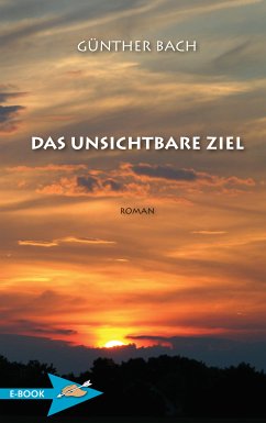 Das Unsichtbare Ziel (eBook, ePUB) - Bach, Günther