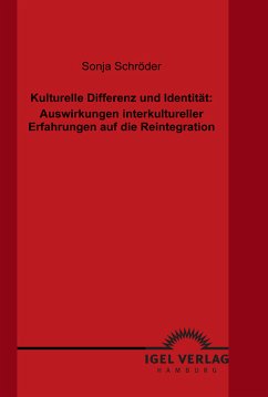 Kulturelle Differenz und Identität: Auswirkungen interkultureller Erfahrungen auf die Reintegration (eBook, PDF) - Schröder, Sonja