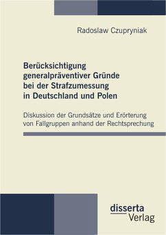 Berücksichtigung generalpräventiver Gründe bei der Strafzumessung in Deutschland und Polen (eBook, PDF) - Czupryniak, Radoslaw