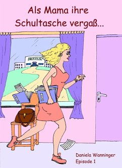 Cover Als Mama ihre Schultasche vergaß #1 (eBook, ePUB)