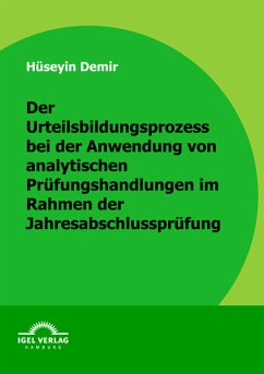 Der Urteilsbildungsprozess bei der Anwendung von analytischen Prüfungshandlungen im Rahmen der Jahresabschlussprüfung (eBook, PDF) - Demir, Hüseyin