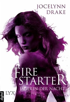 Firestarter / Jägerin der Nacht Bd.4 (eBook, ePUB) - Drake, Jocelynn