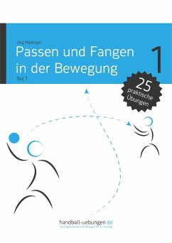 Passen und Fangen in der Bewegung Teil 1 (eBook, PDF) - Madinger, Jörg