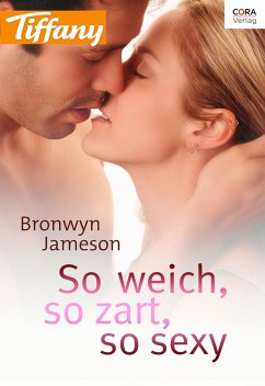 So weich, so zart, so sexy (eBook, ePUB) - Jameson, Bronwyn