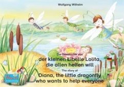 Die Geschichte von der kleinen Libelle Lolita, die allen helfen will. Deutsch-Englisch. / The story of Diana, the little dragonfly who wants to help everyone. German-English. (eBook, ePUB) - Wilhelm, Wolfgang