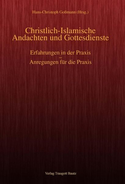 Christlich-Islamische Andachten und Gottesdienste (eBook, PDF) Christlich-Islamische Andachten und Gottesdienste (eBook, PDF)