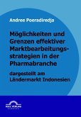 Möglichkeiten und Grenzen effektiver Marktbearbeitungsstrategien in der Pharmabranche dargestellt am Ländermarkt Indonesien (eBook, PDF)