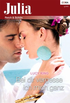 Bei dir vergesse ich mich ganz (eBook, ePUB) - King, Lucy