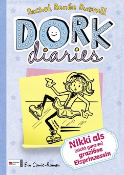 Nikki als (nicht ganz so) graziöse Eisprinzessin / DORK Diaries Bd.4 (eBook, ePUB) - Russell, Rachel Renée; Russel, Rachel Renée