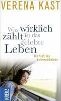 Was wirklich zählt, ist das gelebte Leben (eBook, ePUB) - Kast, Verena