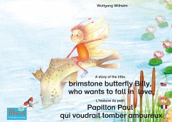 L'histoire du petit Papillon Paul qui voudrait tomber amoureux. Francais-Anglais. / A story of the little brimstone butterfly Billy, who wants to fall in love. French-English. (eBook, ePUB) - Wilhelm, Wolfgang