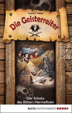 Der Schatz des Ritters Hermelhain / Die Geisterreiter Bd.1 (eBook, ePUB) - Nebe, André F.