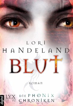 Blut / Die Phoenix-Chroniken Bd.3 (eBook, ePUB) - Handeland, Lori