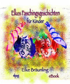 Elkes Faschingsgeschichten für Kinder (eBook, ePUB) - Bräunling, Elke