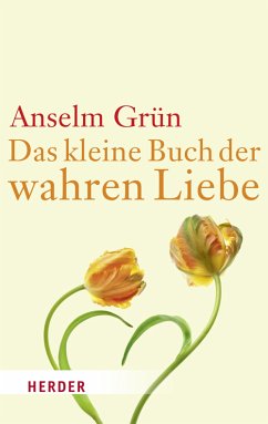 Das kleine Buch der wahren Liebe (eBook, ePUB) - Grün, Anselm