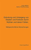 Gründung und Untergang von Staaten und Kulturen durch Mythen und deren Fehlen. (eBook, PDF)