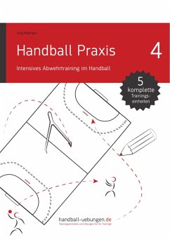 Handball Praxis 4 - Intensives Abwehrtraining im Handball (eBook, PDF) - Madinger, Jörg