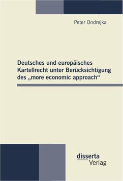 Deutsches und europäisches Kartellrecht unter Berücksichtigung des „more economic approach“ (eBook, PDF) - Ondrejka, Peter