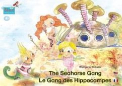 The Seahorse Gang. English-French. / Le gang des hippocampes. Anglais-francais. (eBook, ePUB) - Wilhelm, Wolfgang