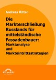 Die Markterschließung Russlands für mittelständische Fassadenbauer: Marktanalyse und Markteintrittsstrategien (eBook, PDF)