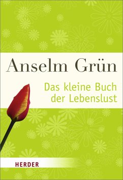 Das kleine Buch der Lebenslust (eBook, ePUB) - Grün, Anselm