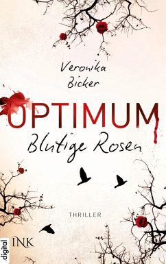 Blutige Rosen / Optimum Bd.1 (eBook, ePUB) - Bicker, Veronika