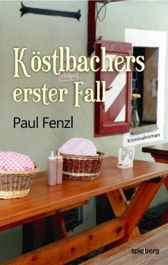 Köstlbachers erster Fall (eBook, ePUB) - Fenzl, Paul