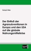 Der Einfluss der Agrarsubventionen in Europa und den USA auf die globale Nahrungsmittelkrise (eBook, PDF)