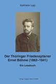 Der Thüringer Friedenspfarrer Ernst Böhme (1862-1941) (eBook, PDF)