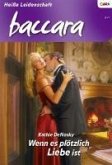 Wenn es plötzlich Liebe ist / baccara Bd.1605 (eBook, ePUB)