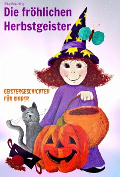 Die fröhlichen Herbstgeister - Geister und Halloweengeschichten (eBook, PDF) - Bräunling, Elke