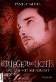 Ungezähmte Sehnsucht / Krieger des Lichts Bd.4 (eBook, ePUB)