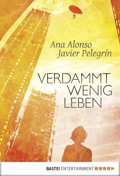 Verdammt wenig Leben (eBook, ePUB) - Alonso, Ana; Pelegrin, Javier