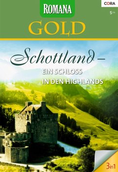 Schottland - Ein Schloss in den Highlands / Romana Gold Bd.11 (eBook, ePUB) - Dawson, Helena; Mather, Anne; O'Connor, Catherine