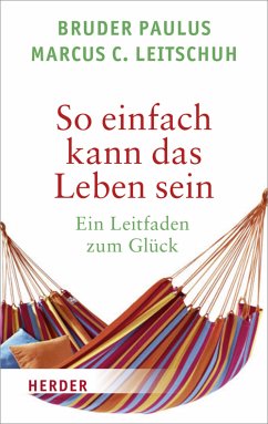 So einfach kann das Leben sein (eBook, ePUB) - Leitschuh, Marcus C.; Terwitte, Bruder Paulus