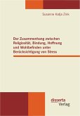 Der Zusammenhang zwischen Religiosität, Bindung, Hoffnung und Wohlbefinden unter Berücksichtigung von Stress (eBook, PDF)