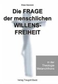 Die Frage der menschlichen Willensfreiheit in der Theologie Melanchthons (eBook, PDF)