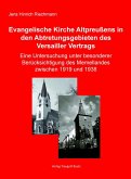 Die Evangelische Kirche Altpreußens in den Abtretungsgebieten des Versailler Vertrags (eBook, PDF)