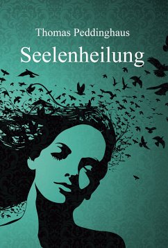 Seelenheilung (eBook, ePUB) - Peddinghaus, Thomas