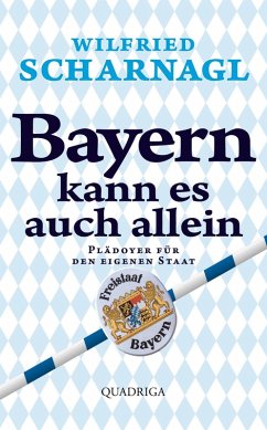 Bayern kann es auch allein (eBook, ePUB) - Scharnagl, Wilfried