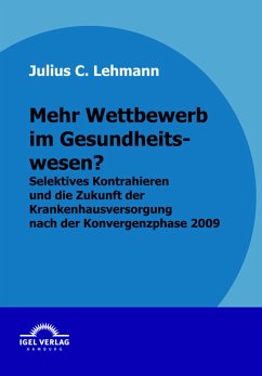 Mehr Wettbewerb im Gesundheitswesen? (eBook, PDF) - Lehmann, Julius