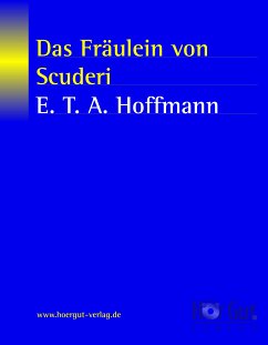 Das Fräulein von Scuderi (eBook, ePUB) - Hoffmann, Ernst Theodor Amadeus